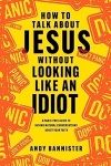 How to Talk about Jesus without Looking like an Idiot